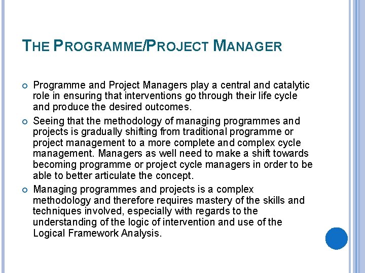 THE PROGRAMME/PROJECT MANAGER Programme and Project Managers play a central and catalytic role in