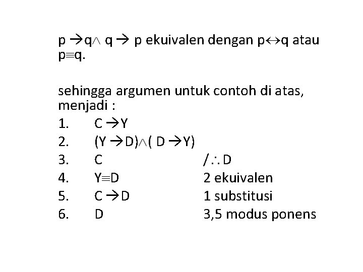 p q q p ekuivalen dengan p q atau p q. sehingga argumen untuk