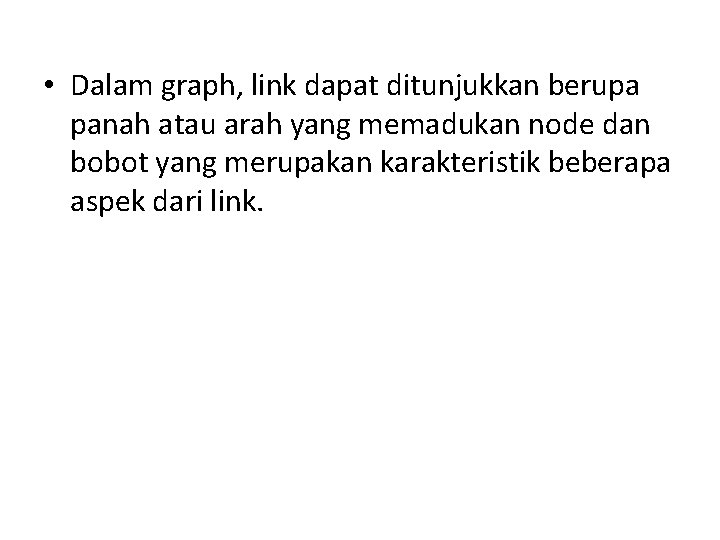  • Dalam graph, link dapat ditunjukkan berupa panah atau arah yang memadukan node