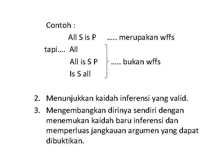 Contoh : All S is P tapi…. All is S P Is S all