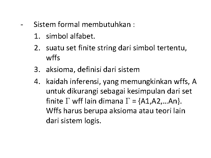 - Sistem formal membutuhkan : 1. simbol alfabet. 2. suatu set finite string dari