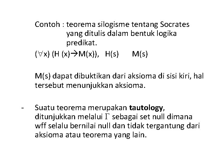 Contoh : teorema silogisme tentang Socrates yang ditulis dalam bentuk logika predikat. ( x)