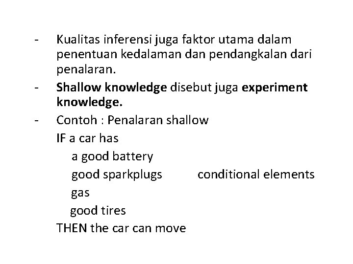 - Kualitas inferensi juga faktor utama dalam penentuan kedalaman dan pendangkalan dari penalaran. Shallow