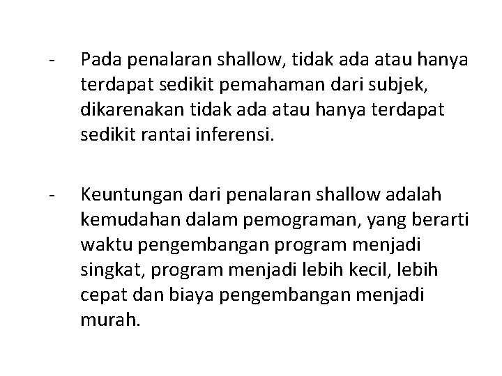 - Pada penalaran shallow, tidak ada atau hanya terdapat sedikit pemahaman dari subjek, dikarenakan