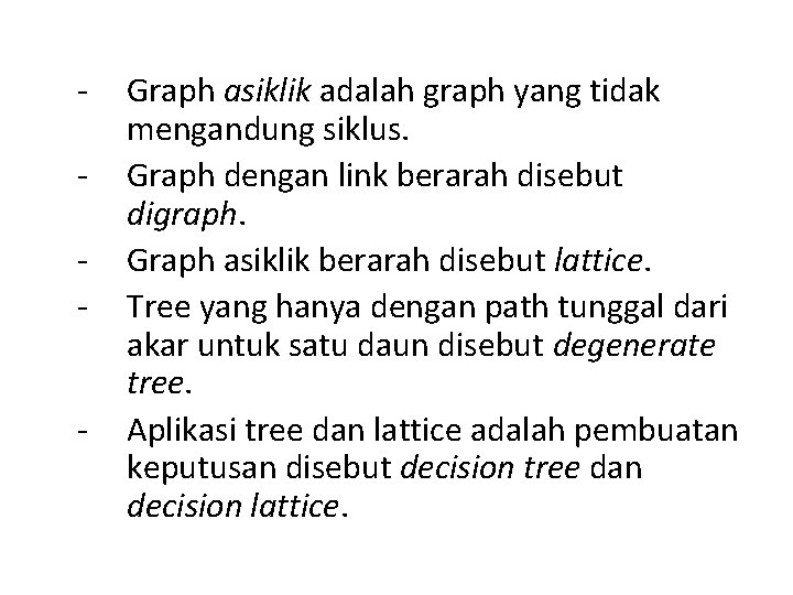 - Graph asiklik adalah graph yang tidak mengandung siklus. Graph dengan link berarah disebut