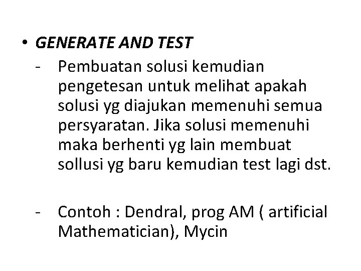  • GENERATE AND TEST - Pembuatan solusi kemudian pengetesan untuk melihat apakah solusi