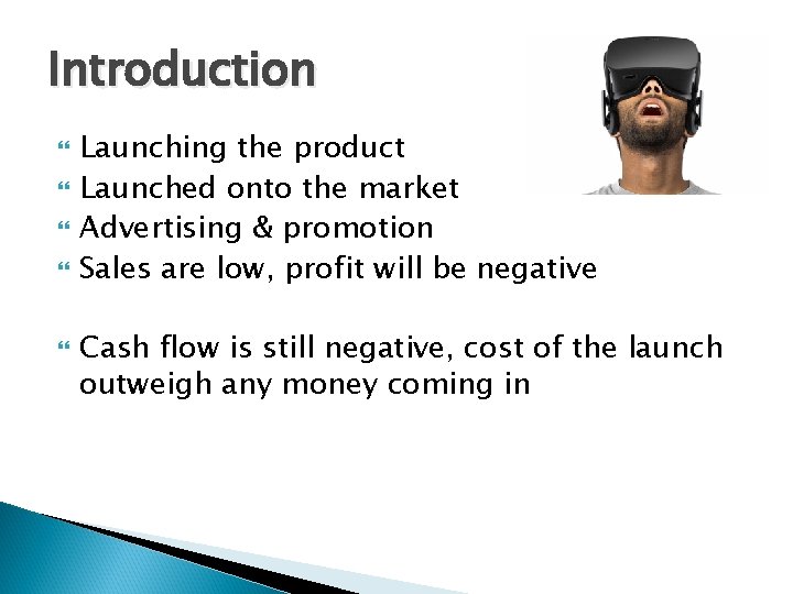 Introduction Launching the product Launched onto the market Advertising & promotion Sales are low,