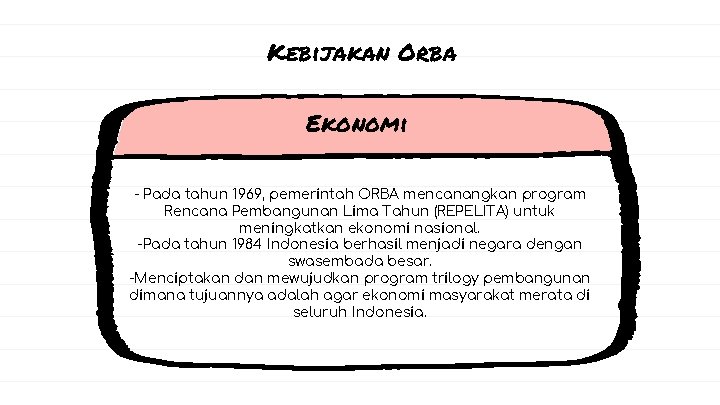 Kebijakan Orba Ekonomi - Pada tahun 1969, pemerintah ORBA mencanangkan program Rencana Pembangunan Lima