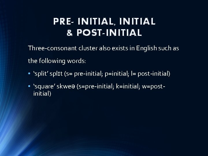 PRE- INITIAL, INITIAL & POST-INITIAL Three-consonant cluster also exists in English such as the