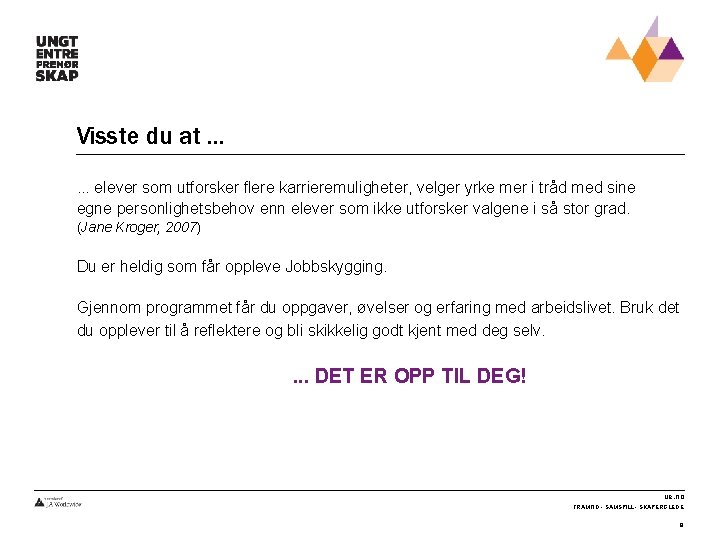 Visste du at. . . elever som utforsker flere karrieremuligheter, velger yrke mer i