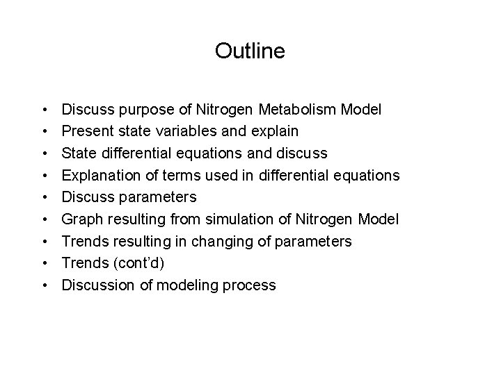 Outline • • • Discuss purpose of Nitrogen Metabolism Model Present state variables and