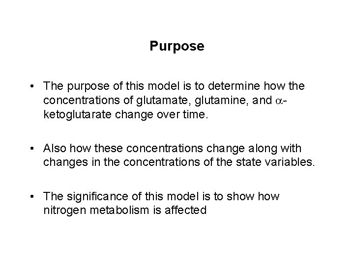 Purpose • The purpose of this model is to determine how the concentrations of