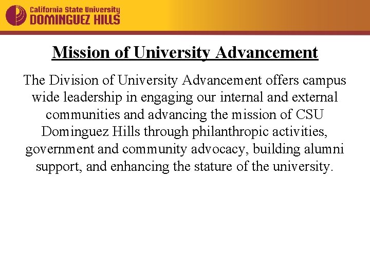 Mission of University Advancement The Division of University Advancement offers campus wide leadership in