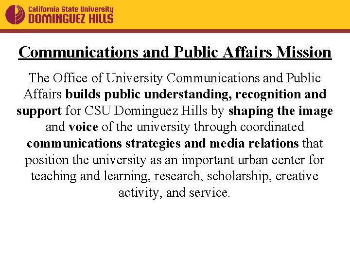 Communications and Public Affairs Mission The Office of University Communications and Public Affairs builds