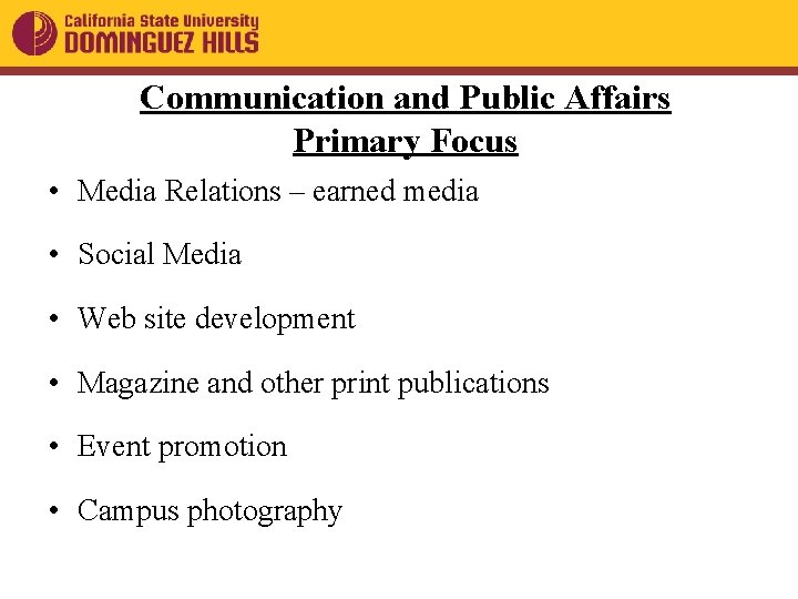 Communication and Public Affairs Primary Focus • Media Relations – earned media • Social