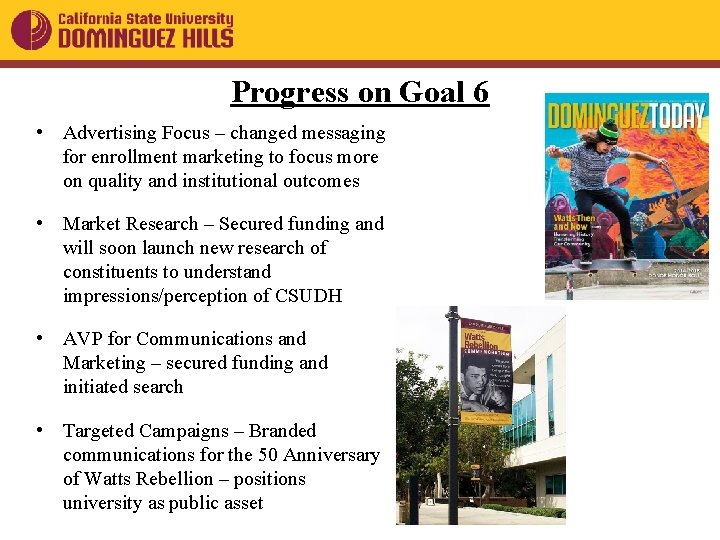 Progress on Goal 6 • Advertising Focus – changed messaging for enrollment marketing to