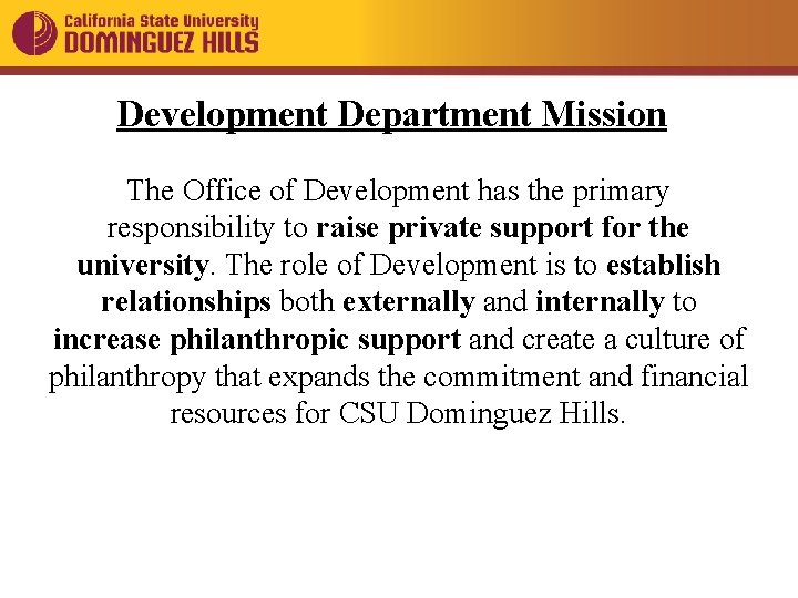 Development Department Mission The Office of Development has the primary responsibility to raise private