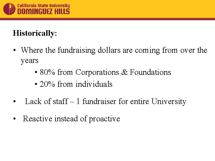 Historically: • Where the fundraising dollars are coming from over the years • 80%