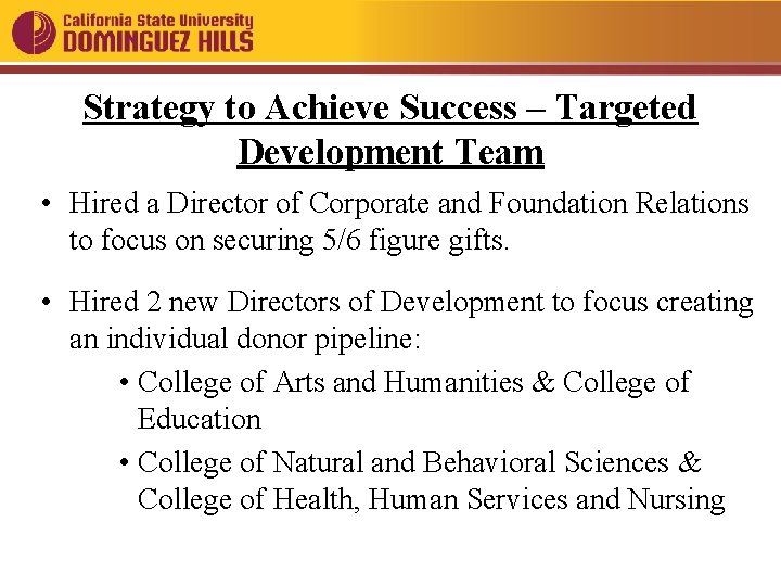 Strategy to Achieve Success – Targeted Development Team • Hired a Director of Corporate