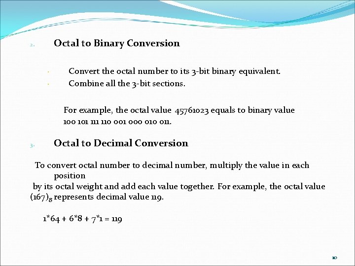 Octal to Binary Conversion 2. • • Convert the octal number to its 3