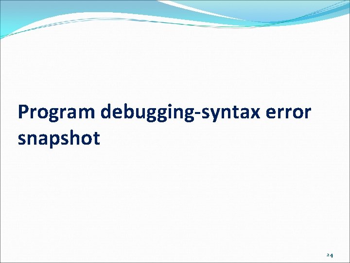 Program debugging-syntax error snapshot 24 