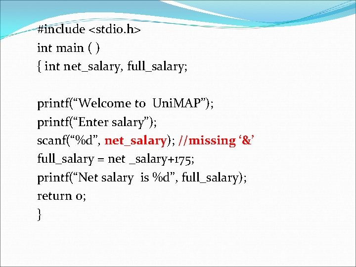 #include <stdio. h> int main ( ) { int net_salary, full_salary; printf(“Welcome to Uni.