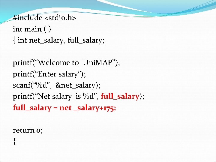 #include <stdio. h> int main ( ) { int net_salary, full_salary; printf(“Welcome to Uni.