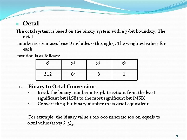 Octal n The octal system is based on the binary system with a 3