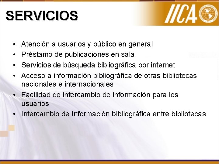 SERVICIOS • • Atención a usuarios y público en general Préstamo de publicaciones en