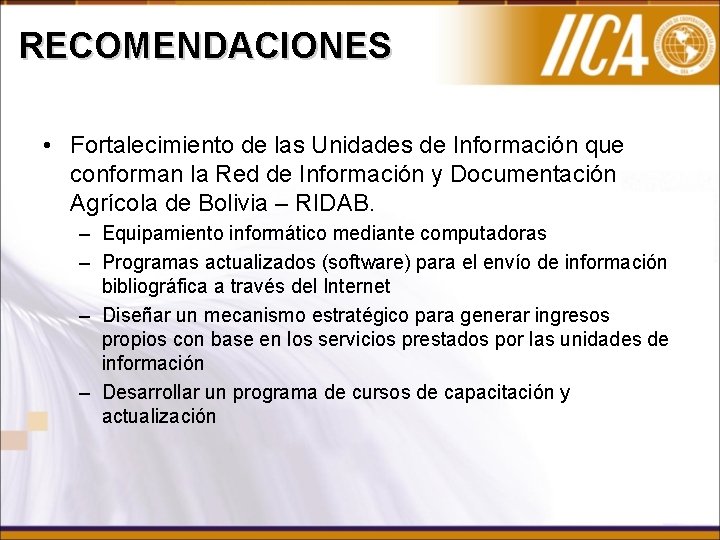 RECOMENDACIONES • Fortalecimiento de las Unidades de Información que conforman la Red de Información