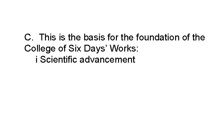 C. This is the basis for the foundation of the College of Six Days’