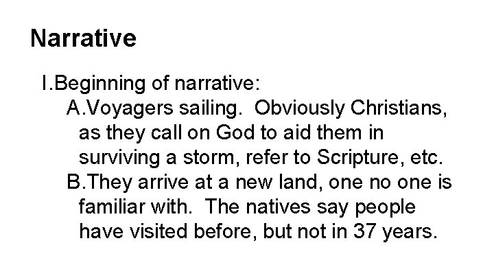 Narrative I. Beginning of narrative: A. Voyagers sailing. Obviously Christians, as they call on