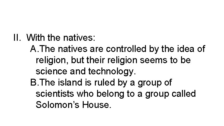 II. With the natives: A. The natives are controlled by the idea of religion,