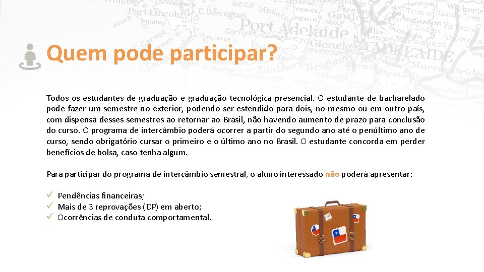 Quem pode participar? Todos os estudantes de graduação tecnológica presencial. O estudante de bacharelado Quem pode participar? Todos os estudantes de graduação tecnológica presencial. O estudante de bacharelado