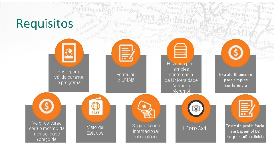 Requisitos Passaporte válido durante o programa Valor do curso será o mesmo da mensalidade