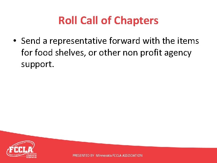Roll Call of Chapters • Send a representative forward with the items for food