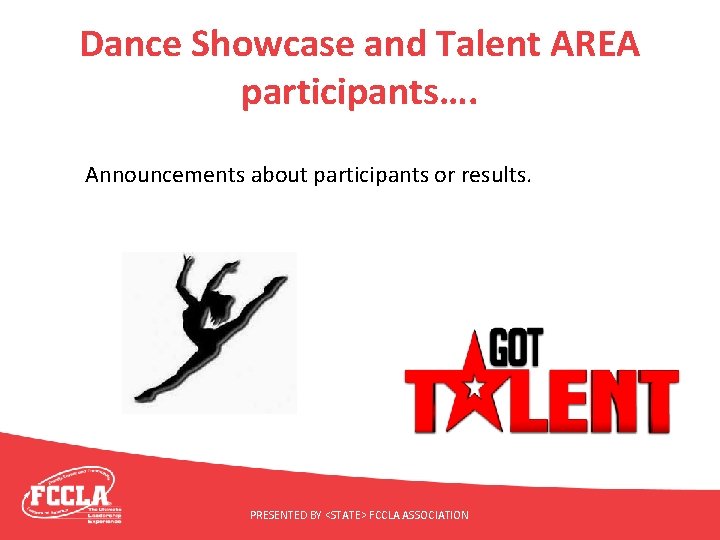 Dance Showcase and Talent AREA participants…. Announcements about participants or results. PRESENTED BY <STATE>