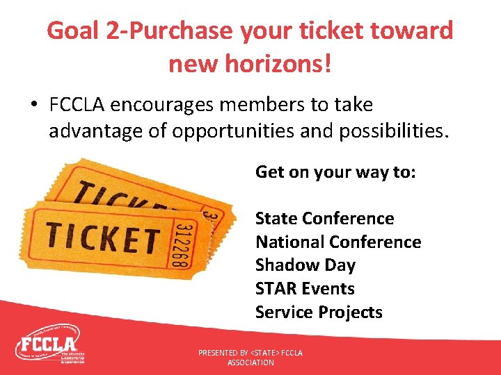 Goal 2 -Purchase your ticket toward new horizons! • FCCLA encourages members to take