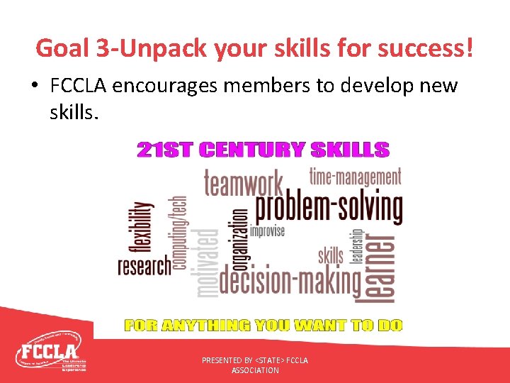 Goal 3 -Unpack your skills for success! • FCCLA encourages members to develop new