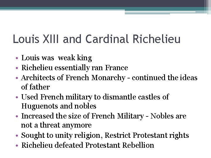 Louis XIII and Cardinal Richelieu • Louis was weak king • Richelieu essentially ran