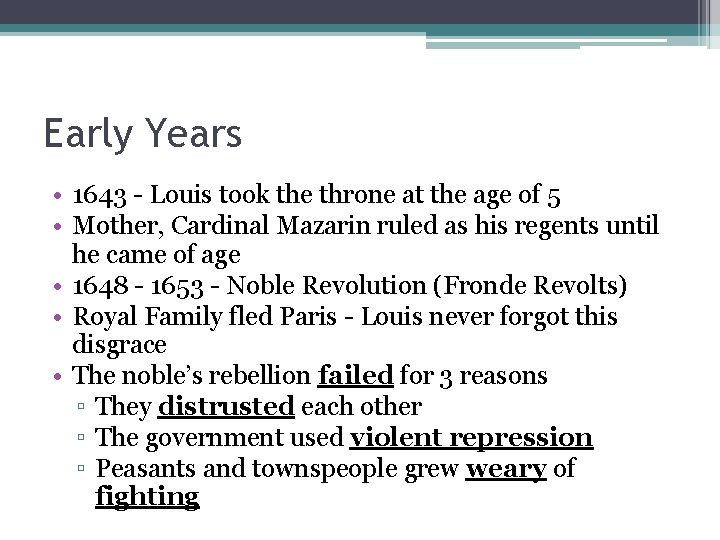 Early Years • 1643 - Louis took the throne at the age of 5