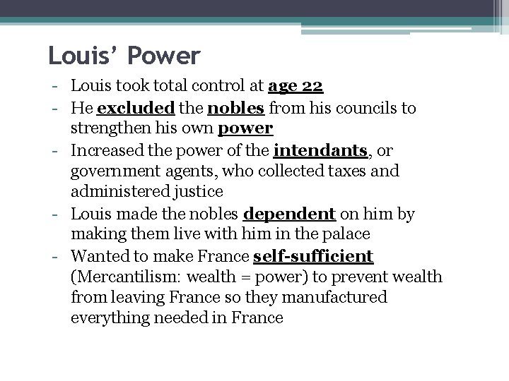 Louis’ Power - Louis took total control at age 22 - He excluded the