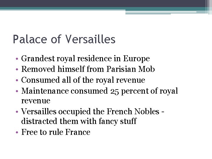 Palace of Versailles • • Grandest royal residence in Europe Removed himself from Parisian