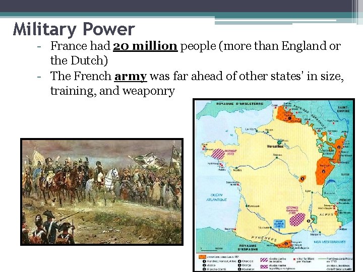 Military Power - France had 20 million people (more than England or the Dutch)