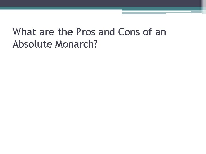 What are the Pros and Cons of an Absolute Monarch? 