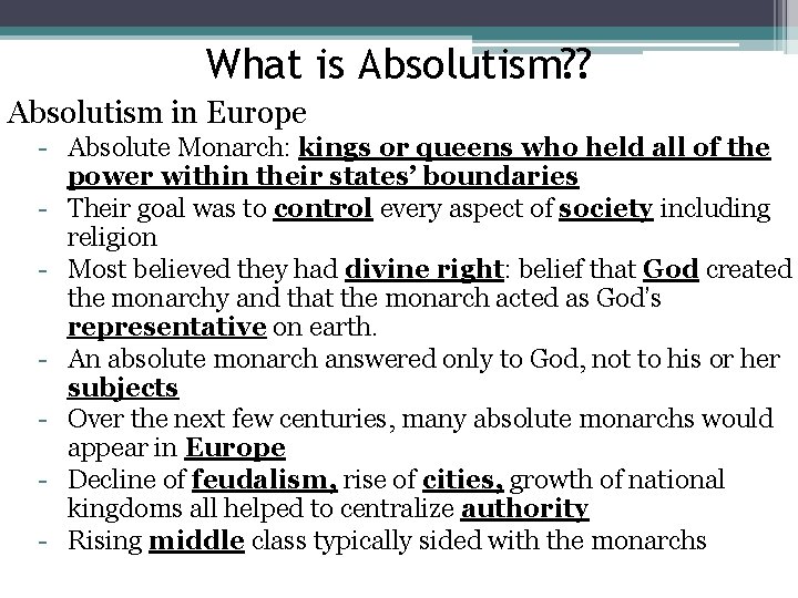 What is Absolutism? ? Absolutism in Europe - Absolute Monarch: kings or queens who