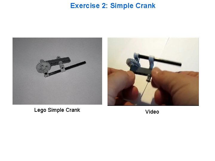 Exercise 2: Simple Crank Lego Simple Crank Video 