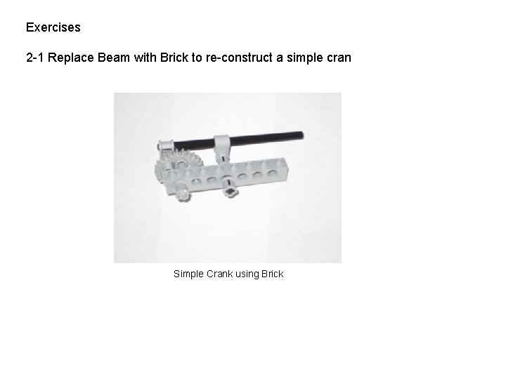 Exercises 2 -1 Replace Beam with Brick to re-construct a simple cran Simple Crank