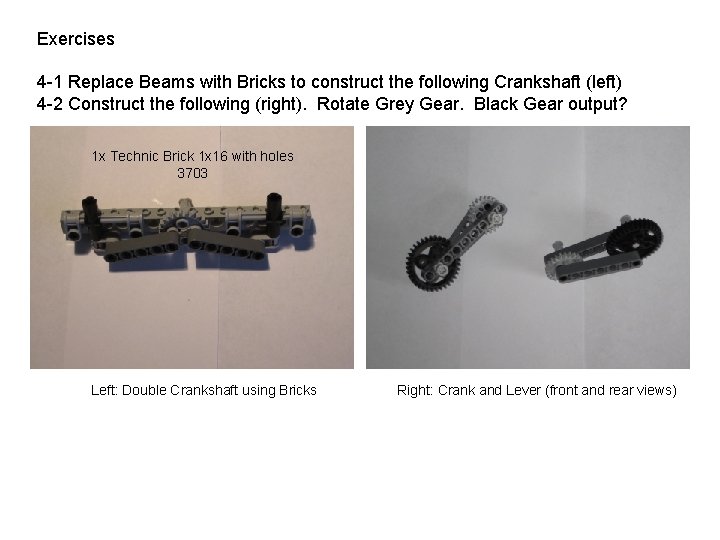 Exercises 4 -1 Replace Beams with Bricks to construct the following Crankshaft (left) 4