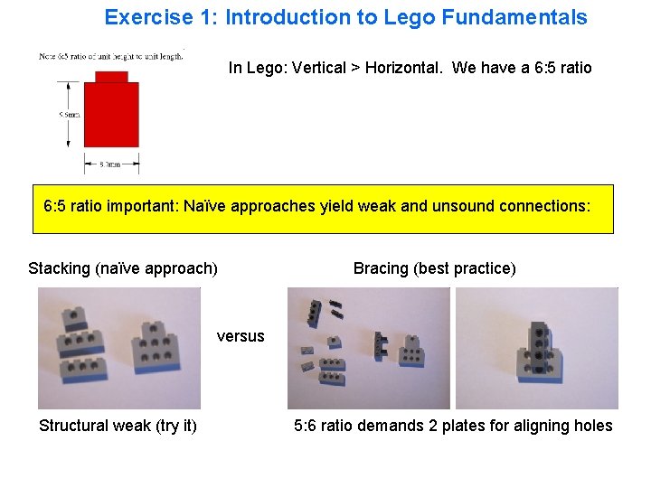 Exercise 1: Introduction to Lego Fundamentals In Lego: Vertical > Horizontal. We have a